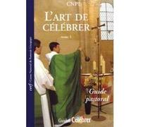 L'art de célébrer, tome 1 : Guide pastoral