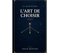 L'Art de choisir: 32 questions pour prendre une décision difficile