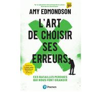 L'Art de choisir ses erreurs Ces batailles perdues qui nous font grandir - Amy Edmondson - Pearson France - broché - Etude