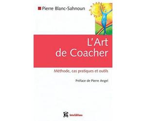 L'art de coacher: Méthode, cas pratiques et outils