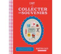 L'art de collecter les souvenirs Conseils et idées de journaling, scrapbooking et collages créatifs pour enchanter le quotidien - Martina Calvi - Dessain Et Tolra - relié - Guide