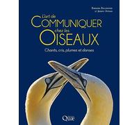 L'art de communiquer chez les oiseaux: Chants, cris, plumes et danses