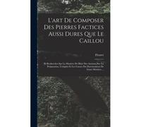 L'art De Composer Des Pierres Factices Aussi Dures Que Le Caillou