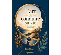L'art de conduire sa vie: Un chemin de sagesse et d'équilibre