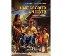 L'art de créer un foyer - Dorothy Canfield - Blanche De Peuterey Les Editions - broché - Roman