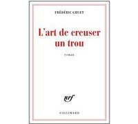 L'art de creuser un trou Frédéric Gruet (Auteur)