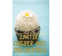L'art De Cuisiner Avec Des Cocktails