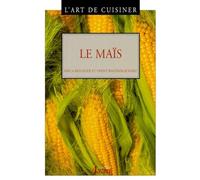 L'art de cuisiner : Le maïs