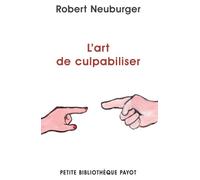 Robert Neuburger – L'art de culpabiliser – Essai – Poche – Payot