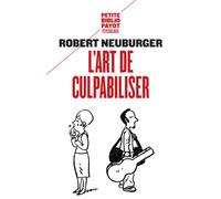 L'art de culpabiliser Numéro 755 - Robert Neuburger - Payot - Poche - Essai