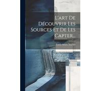 L'art De Découvrir Les Sources Et De Les Capter...