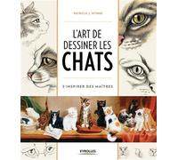 L'art de dessiner les chats S'inspirer des maîtres - Patricia J. Wynne - Eyrolles - broché - Guide