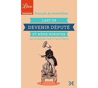 L'art De Devenir Député Et Même Ministre Par Un Oisif Qui N'est Ni L'un Ni L'autre | Occasion