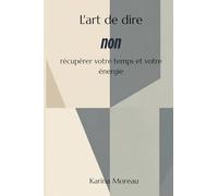 L'art de dire non Récupérer votre temps et votre énergie