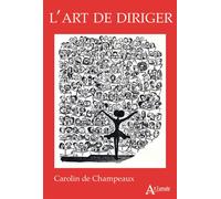 L'art de diriger - Carolin De Champeaux - Atlande Eds - broché - Guide