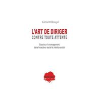 L'art de diriger, contre toutes attentes. Essai sur le management en secteur social et medico-social