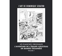 L'Art de Dominique Serafini - Volume 1: Les Planches Originales de L'Aventure de L'Equipe Cousteau en Bandes Dessinées