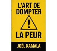 L'ART DE DOMPTER LA PEUR