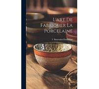 L'art De Fabriquer La Porcelaine