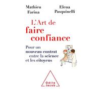 L'Art de faire confiance: Pour un nouveau contrat entre la science et les citoyens
