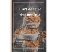 L'art de faire des muffins spéciaux :: 33 desserts rapides, faciles et originales (Vol. 2)
