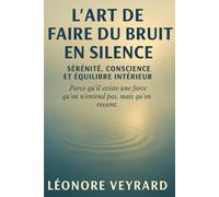 L'art de faire du bruit en silence: « Parce qu’il existe une force qu’on n’entend pas, mais qu’on ressent. »