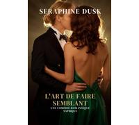 L'ART DE FAIRE SEMBLANT: Une comédie romantique saphique
