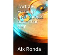 L'Art de Formuler des Prompts pour Chat GPT