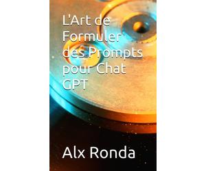 L'Art de Formuler des Prompts pour Chat GPT