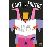L'art de foutre en 40 manières