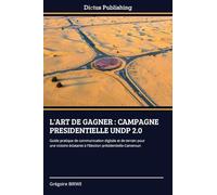 L'Art de Gagner: Campagne Presidentielle Undp 2.0