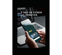 L'art De Gérer Forever: Maîtrisez Votre Temps Et Vos Priorités Pour Réussir