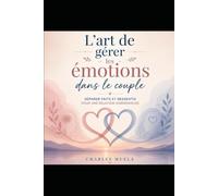 L'Art de Gérer les Émotions dans le Couple : Séparer Faits et Ressentis pour une Relation Harmonieuse