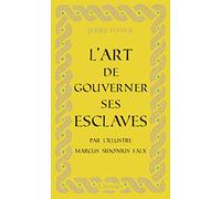 L'art De Gouverner Ses Esclaves