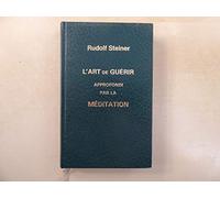 Steiner – L'art de guérir approfondi par la méditation