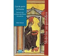 L'art de guérir au féminin: Essai sur le rôle des femmes dans l'histoire de la médecine