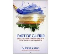 L'art De Guérir - Découvrez Votre Sagesse Intérieure Et Votre Potentiel D'autoguérison