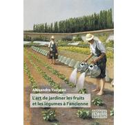 L'art De Jardiner Les Fruits Et Les Légumes À L'ancienne