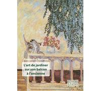 L'art de jardiner sur son balcon à l'ancienne