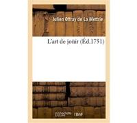 L'art de joüir Julien Offray de La Mettrie (Auteur)
