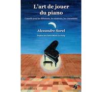 L'art de jouer du piano Alexandre Sorel (Auteur)