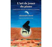 L'art de jouer du piano: Conseils pour les débutants, les amateurs, les concertistes