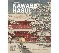 L'art de Kawase Hasui et du Shin Hanga - Entre traditions, identité et dialogue - Elisabetta Scantamburlo - Nuinui Eds - relié - Monographie