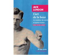 L'art de la boxe Le combat du siècle et autres textes - Jack London - Rivages - Poche - Roman