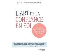 L'art de la confiance en soi - Ce que les femmes devraient savoir