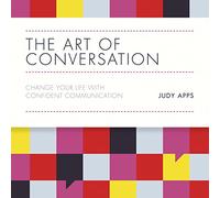 l'art de la Conversation : changez Votre Vie avec Une Communication confiante [Import]
