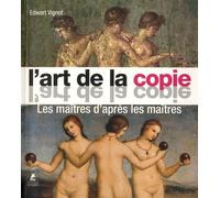 L'art de la copie - Les maîtres d'après les maîtres