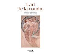 L'art de la courbe - Olivier Goujon - Baudelaire - broché - Roman