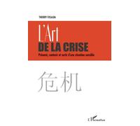L'art de la crise: Prévenir, contenir et sortir d'une situation sensible