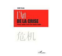 L'art de la crise Prévenir, contenir et sortir d'une situation sensible - Thierry Fusalba - L'harmattan - broché - Etude